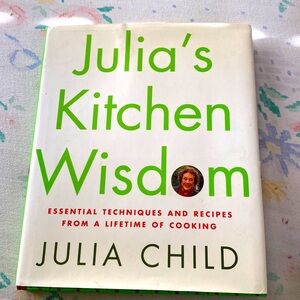 JULIA’S KITCHEN WISDOM Essential Techniques & Recipes JULIA CHILD HB GUC